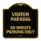 Signmission Visitor Parking Visitor Parking 30 Minute Parking Only, Black & Gold Alum, 18" x 18", BG-1818-22727 A-DES-BG-1818-22727 - alternate 1